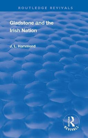 Gladstone and the Irish Nation by J. L. Hammond