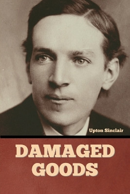 Damaged Goods by Upton Sinclair 9798888300152
