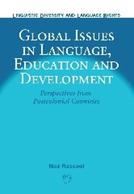Global Issues in Language, Education and Development: Perspectives from Postcolonial Countries by Naz Rassool 9781853599514