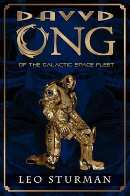 Davvd Ong of the Galactic Space Fleet by Leo Sturman 9781609767044