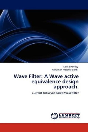 Wave Filter: A Wave Active Equivalence Design Approach. by Neeta Pandey 9783844381696