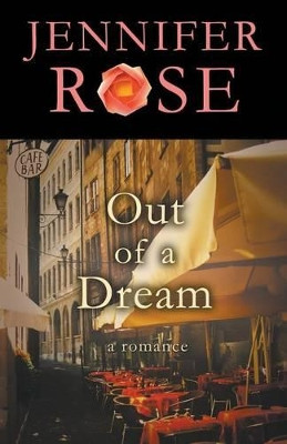 Out of a Dream: A Romance by Jennifer Rose 9781504020251
