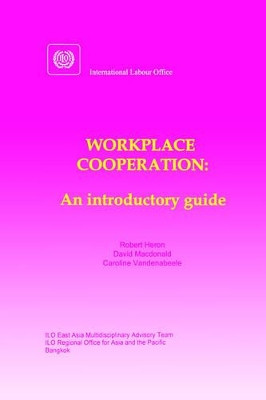 Workplace Cooperation. An Introductory Guide by Robert Heron 9789221108764