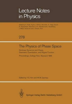 The Physics of Phase Space: Nonlinear Dynamics and Chaos, Geometric Quantization,and Wigner Function by Young S. Kim 9783662136539