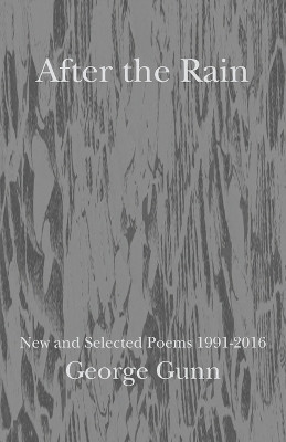 After the Rain: New and selected poems 1991 - 2016 by George Gunn 9781849211710