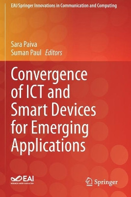 Convergence of ICT and Smart Devices for Emerging Applications by Sara Paiva 9783030413705