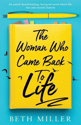 The Woman Who Came Back to Life: An utterly heartbreaking, feel-good novel about life, loss and second chances by Beth Miller 9781800196636