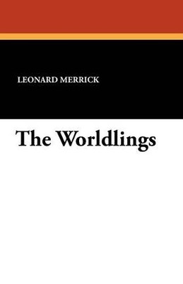 The Worldlings by Leonard Merrick 9781434431530