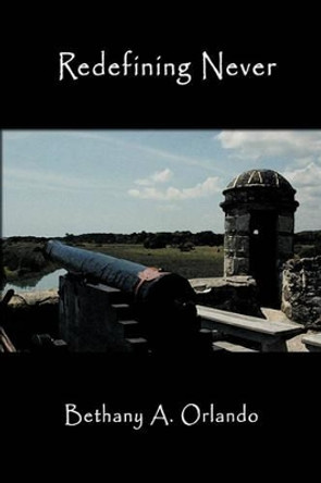 Redefining Never by A Orlando Bethany a Orlando 9781426901768