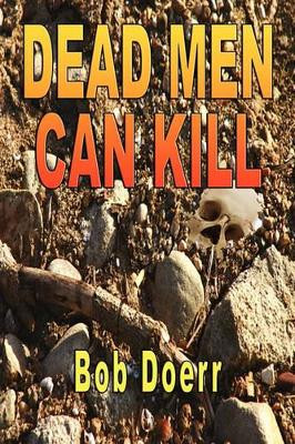 Dead Men Can Kill by Bob Doerr 9781590957592