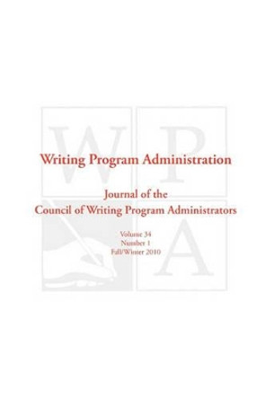 Wpa: Writing Program Administration 34.1 by Council Writing Program Administrators 9781602351905