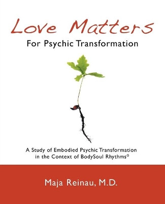Love Matters For Psychic Transformation by Maja Reinau 9781771690317