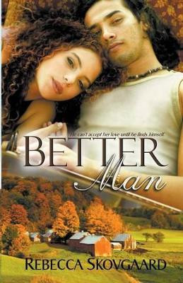 Better Man by Rebecca Skovgaard 9781940707921