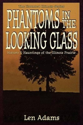 Phantoms in the Looking Glass by Len Adams 9781892523617