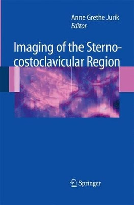 Imaging of the Sternocostoclavicular Region by Anne Grethe Jurik 9783642440601