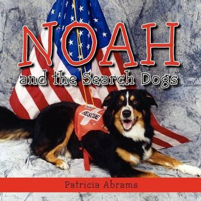 Noah and the Search Dogs by Patricia Abrams 9781614930310