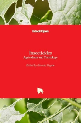 Insecticides: Agriculture and Toxicology by Ghousia Begum 9781789231663