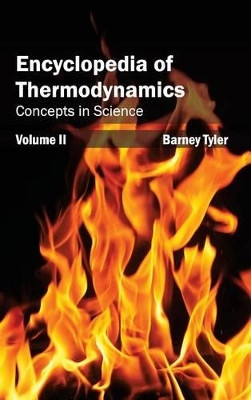 Encyclopedia of Thermodynamics: Volume 2 (Concepts in Science) by Barney Tyler 9781632381736