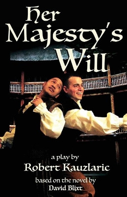 Her Majesty's Will: A Play by David Blixt 9781944540289