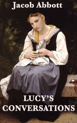 Lucy's Conversations by Jacob Abbott 9781515420538