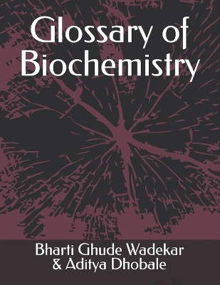Glossary of Biochemistry by Aditya Dhobale 9789391342074