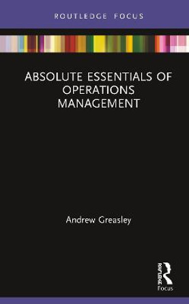 Absolute Essentials of Operations Management by Andrew Greasley