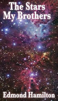The Stars, My Brothers by Edmond Hamilton 9781515433910