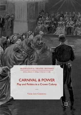 Carnival and Power: Play and Politics in a Crown Colony by Vicki Ann Cremona 9783319889757