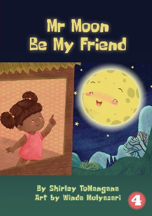 Mr Moon Be My Friend by Shirley Tomangana 9781925960648