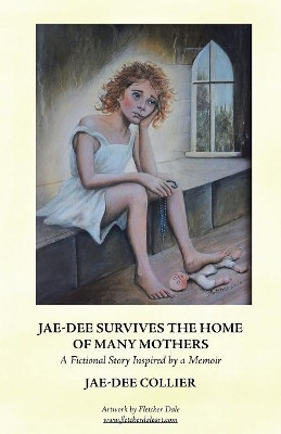 Jae-Dee Survives the Home of Many Mothers: A Fictional Story Inspired by a Memoir by Jae-Dee Collier 9781504315692