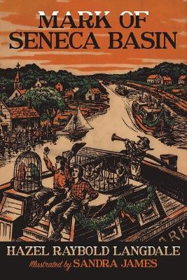 Mark of Seneca Basin by Hazel Raybold Langdale 9781479444854
