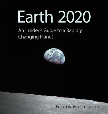 Earth 2020: An Insider's Guide to a Rapidly Changing Planet by Philippe D Tortell 9781783748464