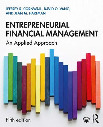 Entrepreneurial Financial Management: An Applied Approach by Jeffrey R. Cornwall