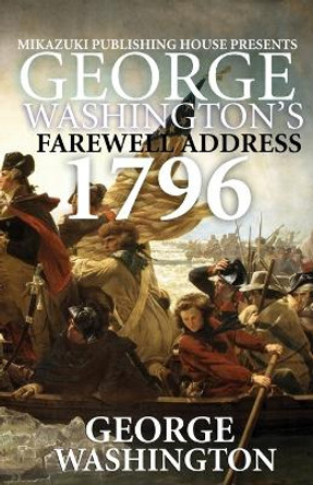 George Washington's Farewell Address: 1796 Speech by George Washington 9781937981884