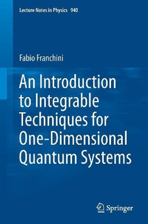 An Introduction to Integrable Techniques for One-Dimensional Quantum Systems by Fabio Franchini 9783319484860