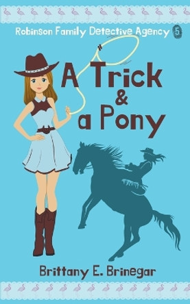 A Trick & a Pony by Brittany E Brinegar 9798215402610