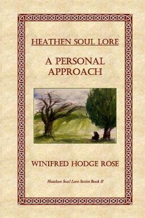 Heathen Soul Lore: A Personal Approach by Winifred Rose 9781737932710