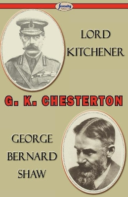 Lord Kitchener and George Bernard Shaw by G K Chesterton 9781604506723