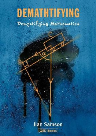 Demathtifying - Demystifying Mathematics by Ilan Samson 9781858532172