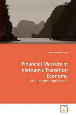 Financial Markets in Vietnam's Transition Economy by Quan-Hoang Vuong 9783639233834
