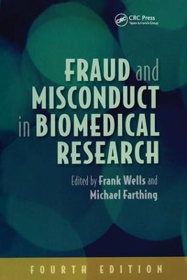 Fraud and Misconduct in Biomedical Research, 4th edition by Frank Wells 9781853157868