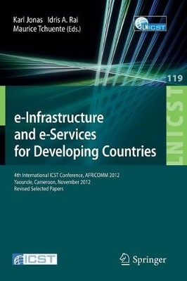 e-Infrastructure and e-Services for Developing Countries: 4th International ICST Conference, AFRICOMM 2012, Yaounde, Cameroon, November 12-14, 2012, Revised Selected Papers by Karl Jonas 9783642411779