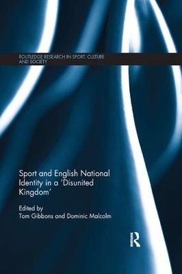 Sport and English National Identity in a `Disunited Kingdom' by Tom Gibbons 9781138369085