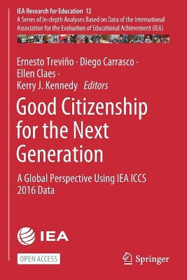 Good Citizenship for the Next Generation: A Global Perspective Using IEA ICCS 2016 Data by Ernesto Trevino 9783030757489