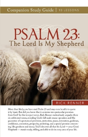 Psalm 23: The Lord Is My Shepherd by Rick Renner 9781680318937