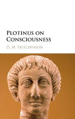 Plotinus on Consciousness by D. M. Hutchinson 9781108424769