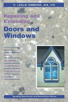 Repairing and Extending Doors and Windows by H. Leslie Simmons 9781468465594