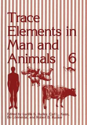 Trace Elements in Man and Animals 6 by Lucille S. Hurley 9781461280507