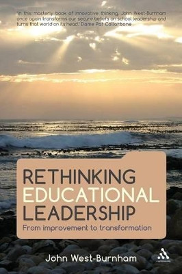 Rethinking Educational Leadership: From Improvement to Transformation by John West-Burnham 9781855396586