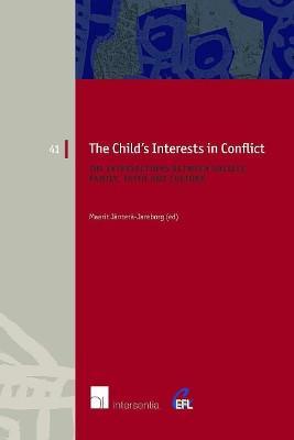 The Child's Interests in Conflict: The Intersections Between Society, Family, Faith and Culture: 2016 by Maarit Jantera-Jareborg 9781780683461